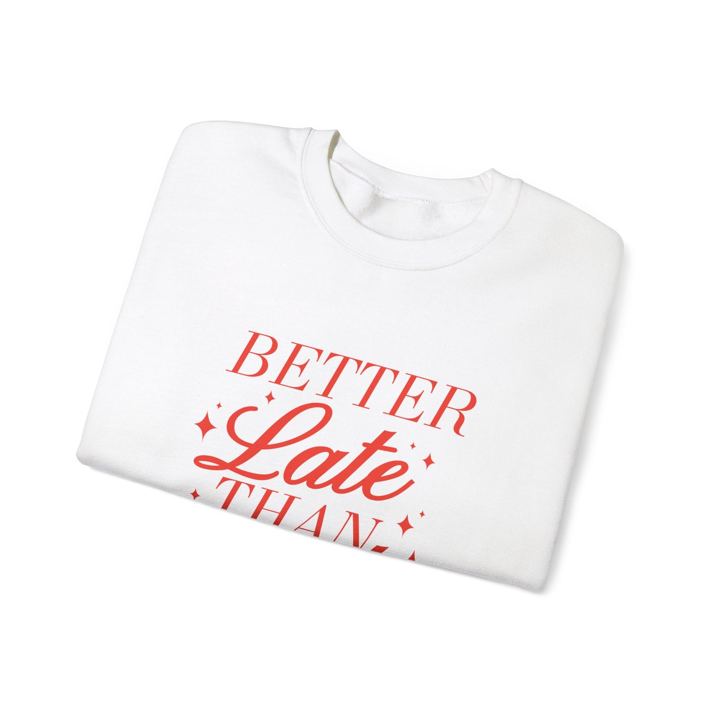 Better Late Than Ugly Crewneck Sweatshirt