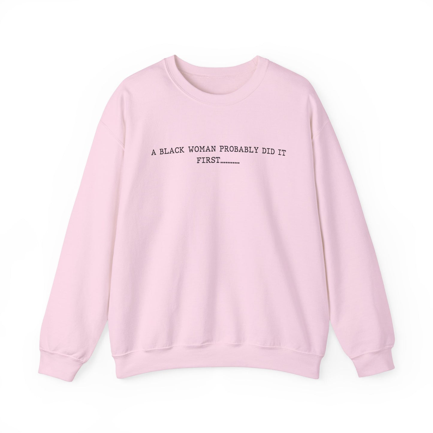A Black Woman Probably Did It First Unisex Crewneck