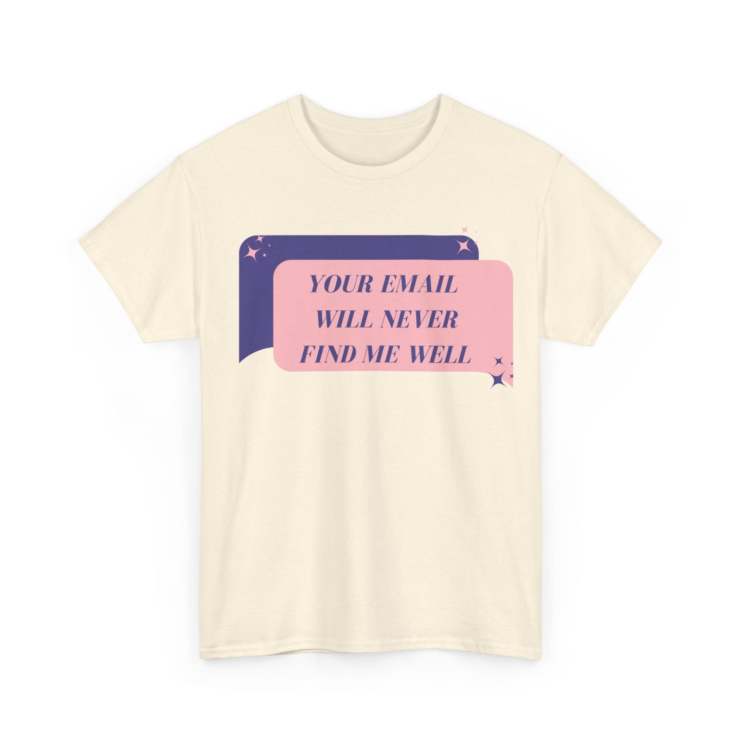 Your Email Will Never Find Me Tee