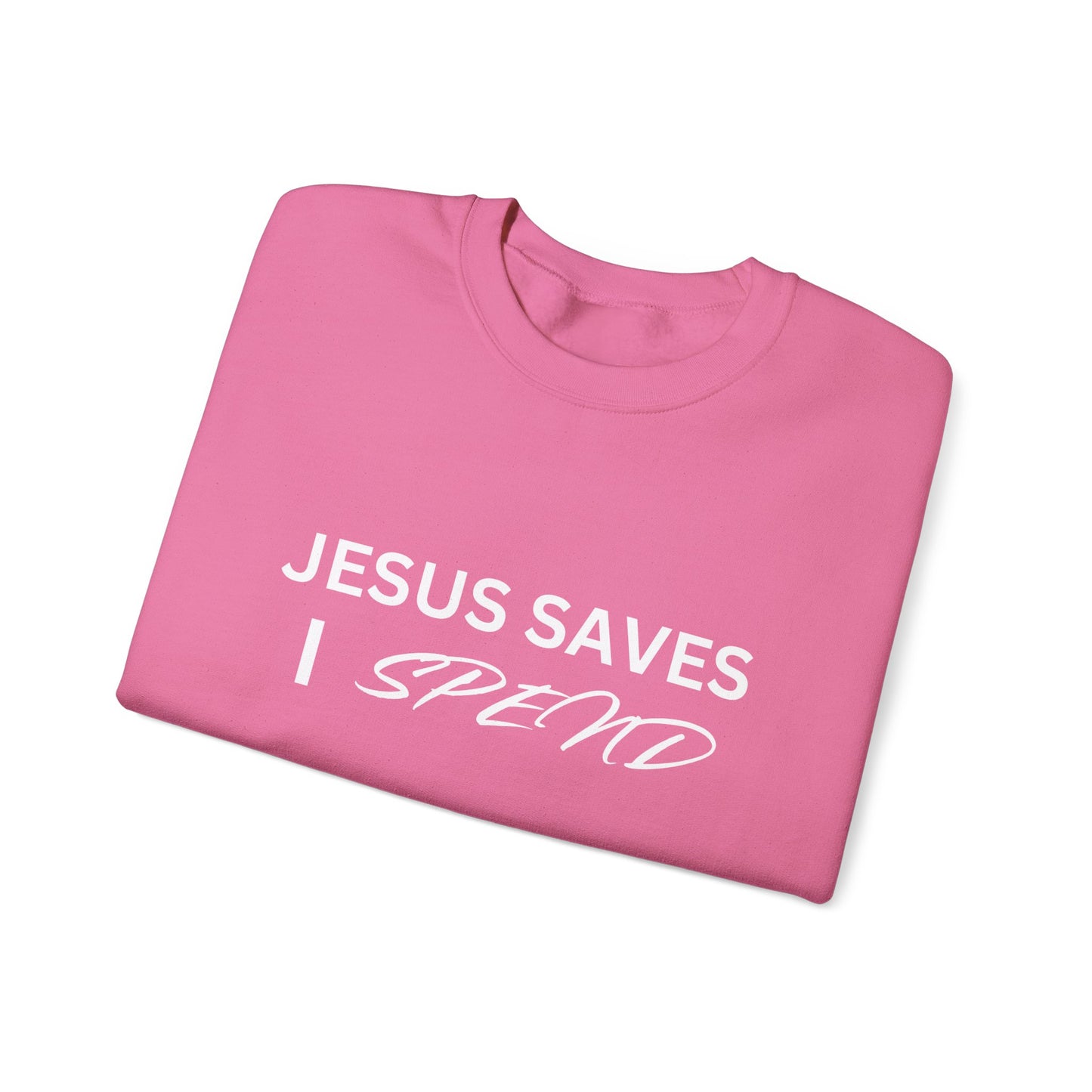 Jesus Saves, I Spend Crewneck