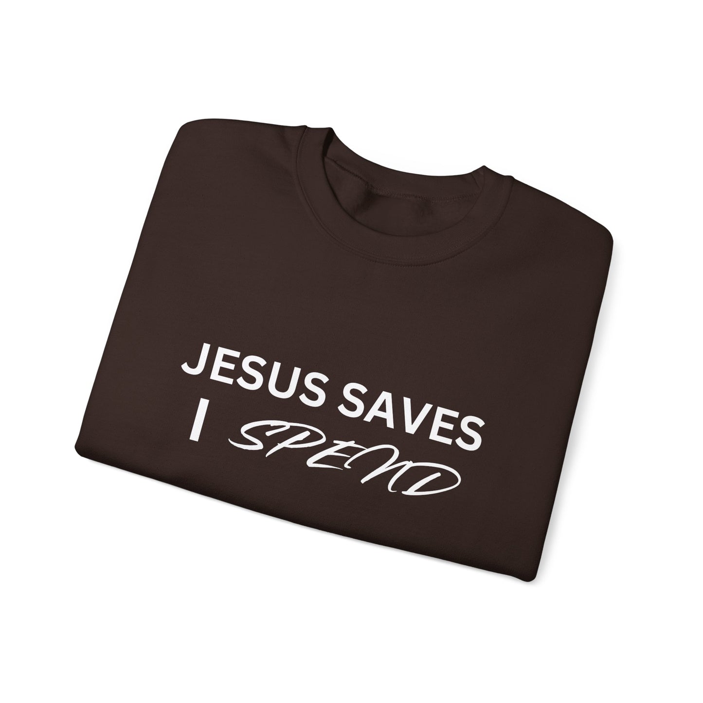Jesus Saves, I Spend Crewneck