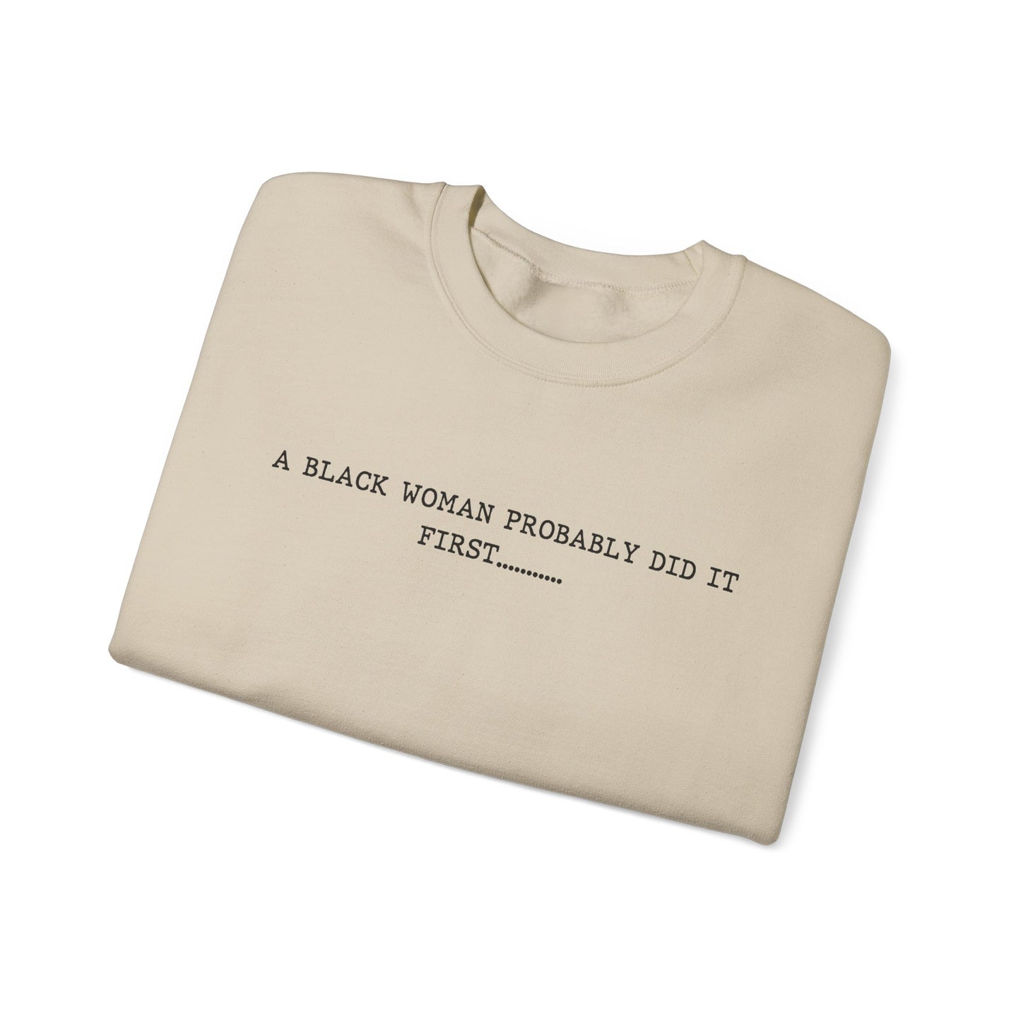 A Black Woman Probably Did It First Unisex Crewneck