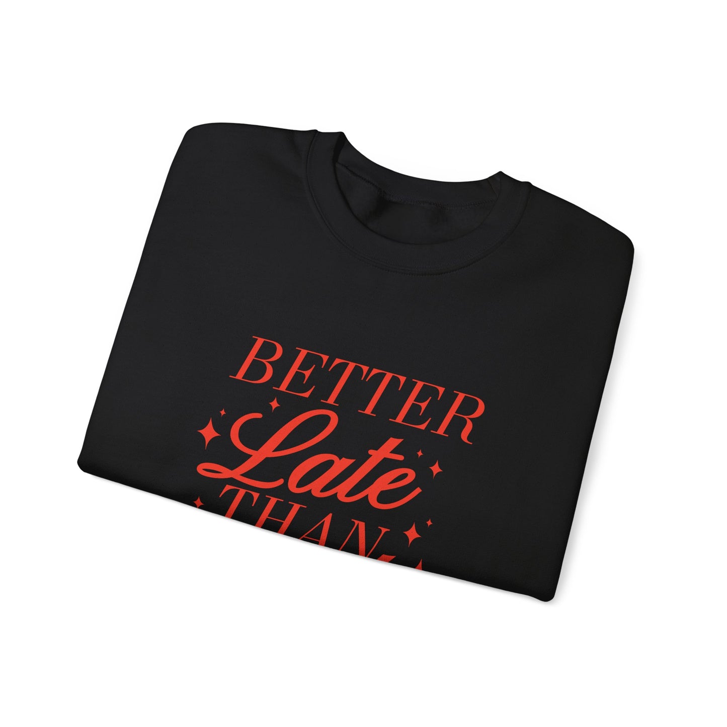 Better Late Than Ugly Crewneck Sweatshirt