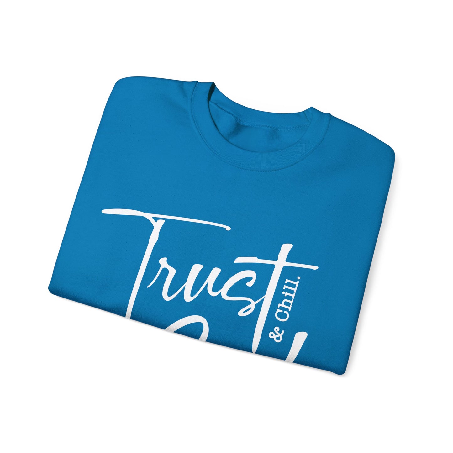 Trust God & Chill Unisex Crewneck