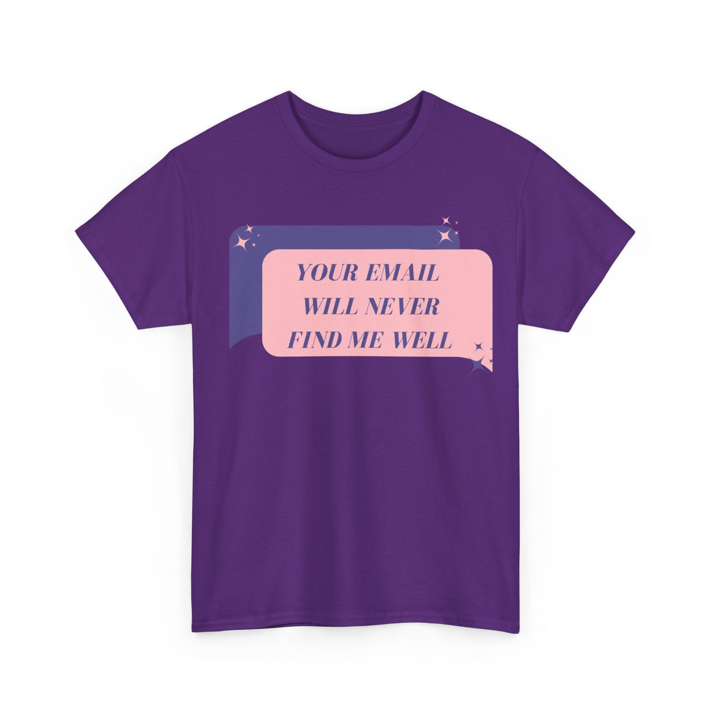 Your Email Will Never Find Me Tee