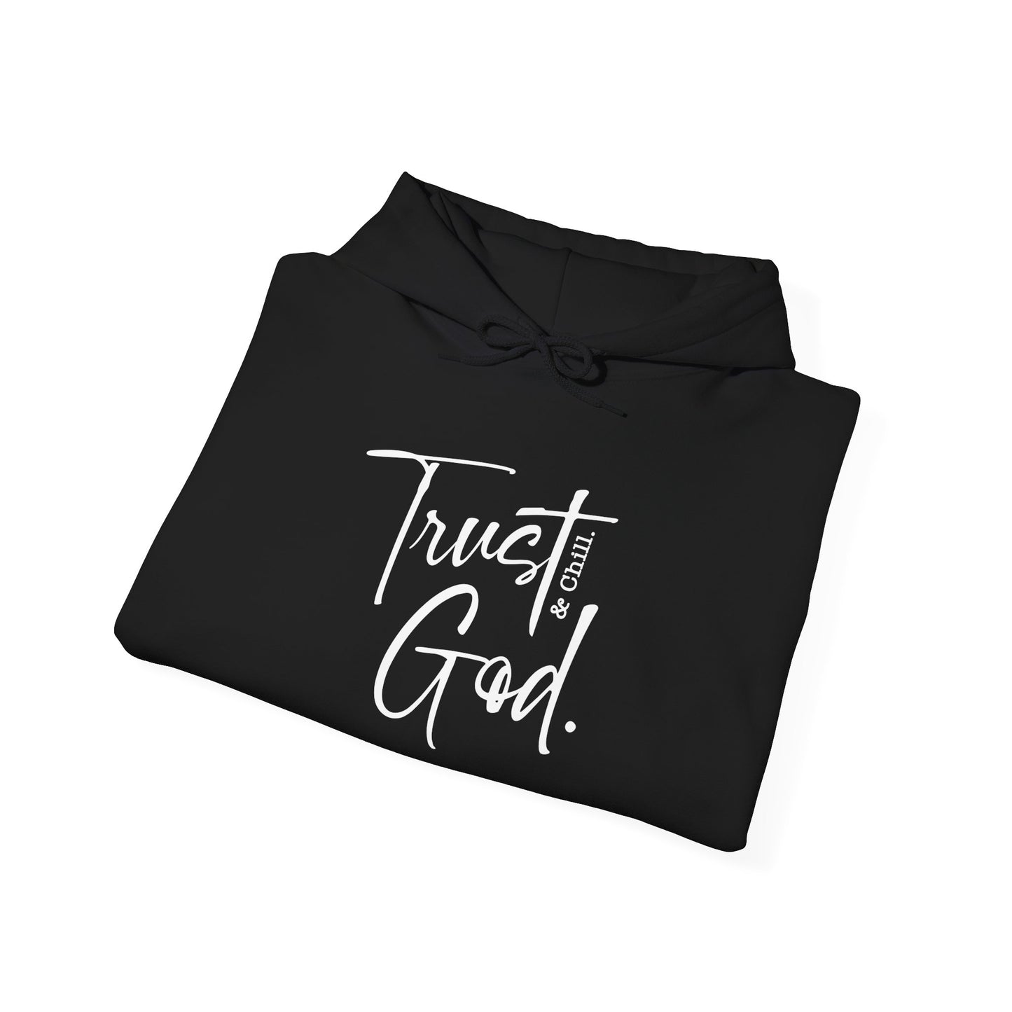 Trust God and Chill Unisex Hoodie