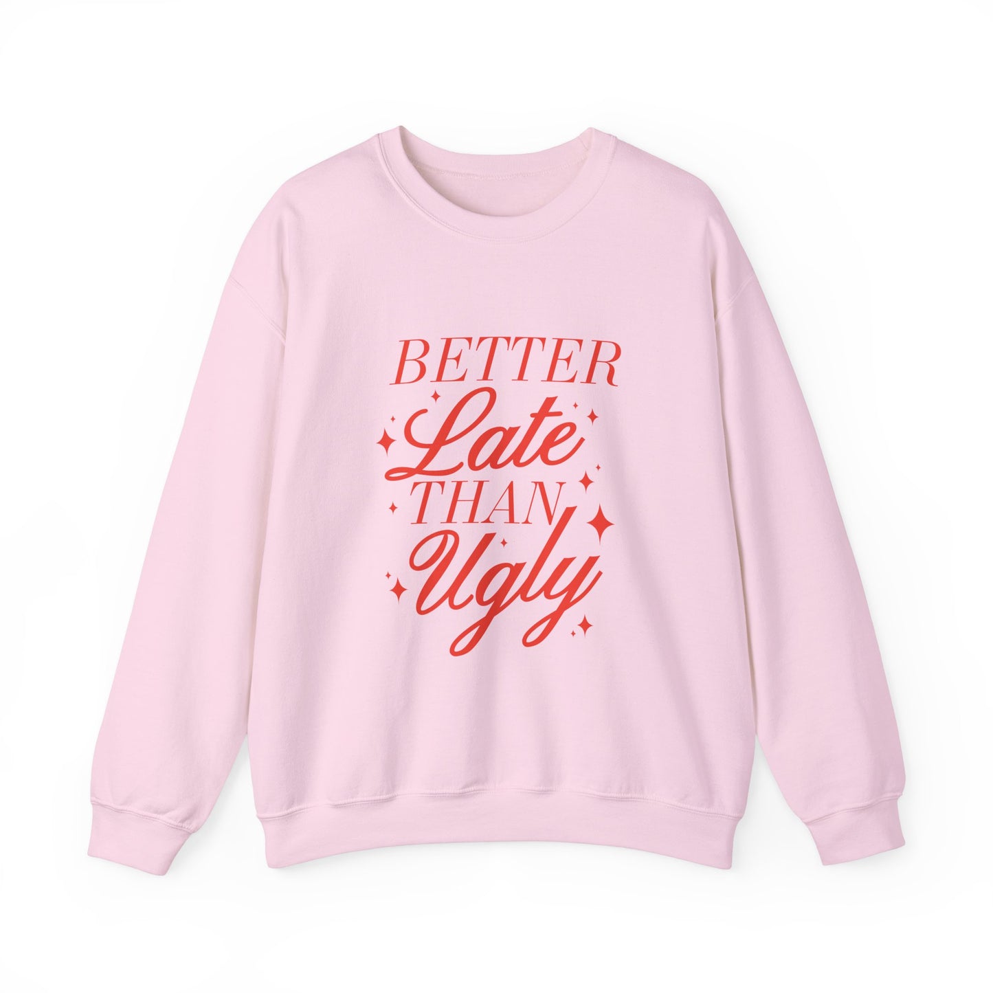 Better Late Than Ugly Crewneck Sweatshirt