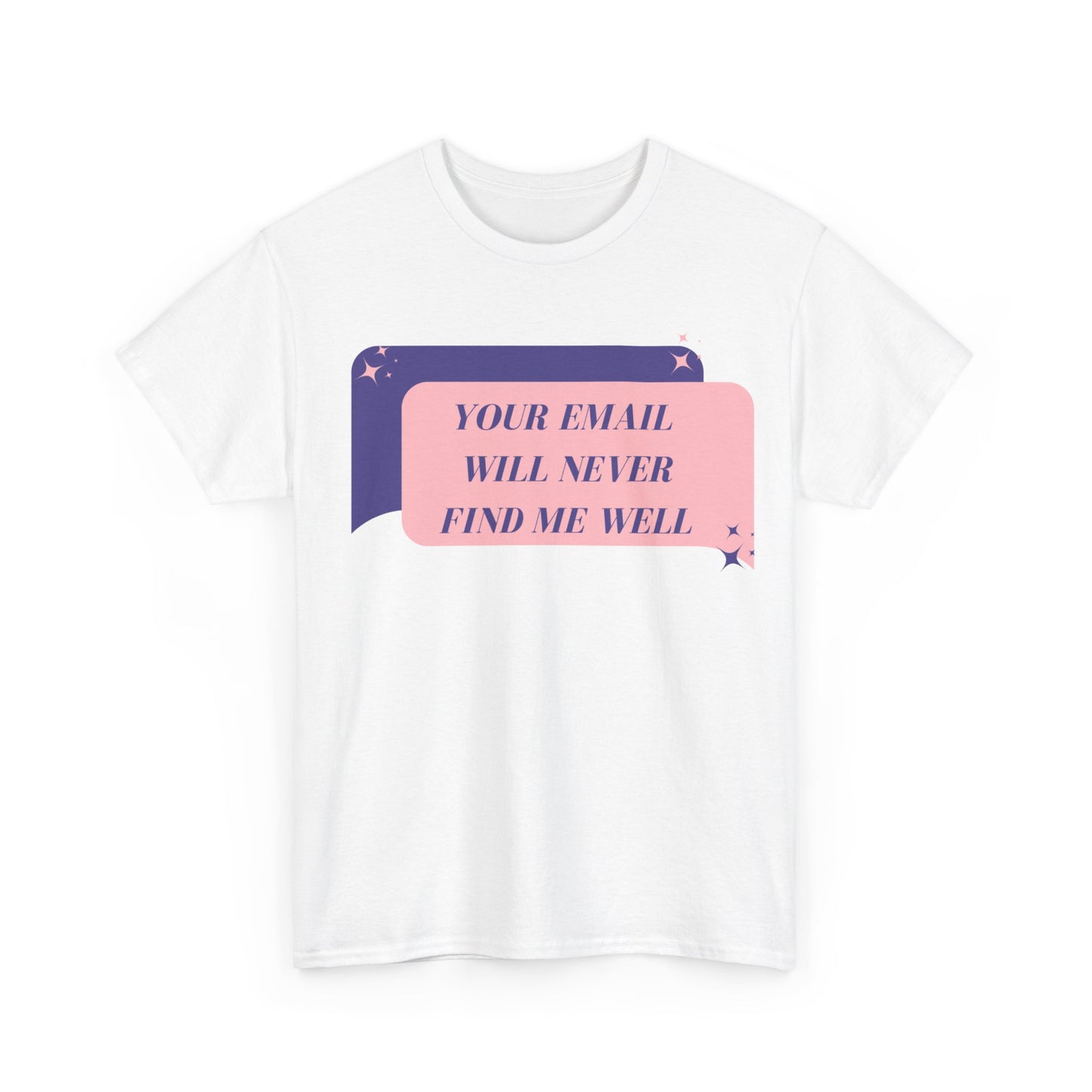 Your Email Will Never Find Me Tee