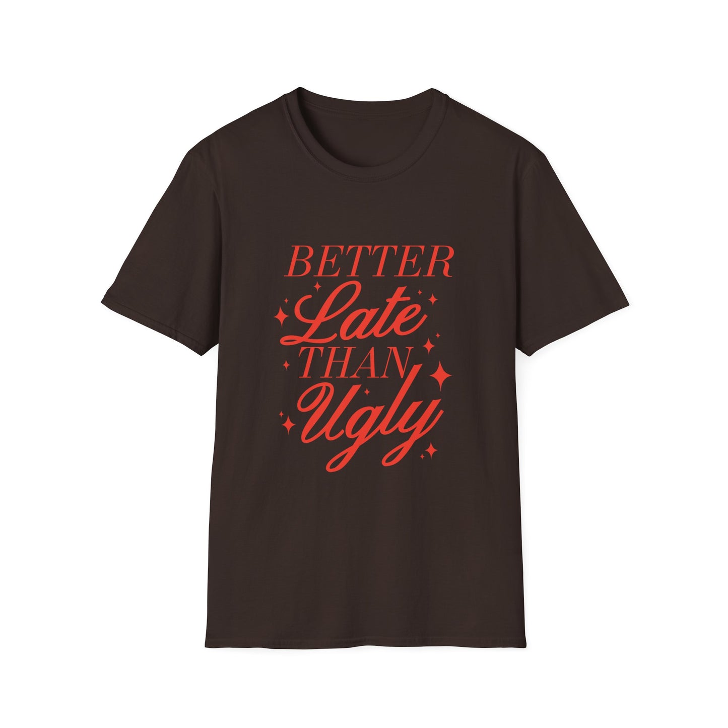 Better Late Than Ugly Tee