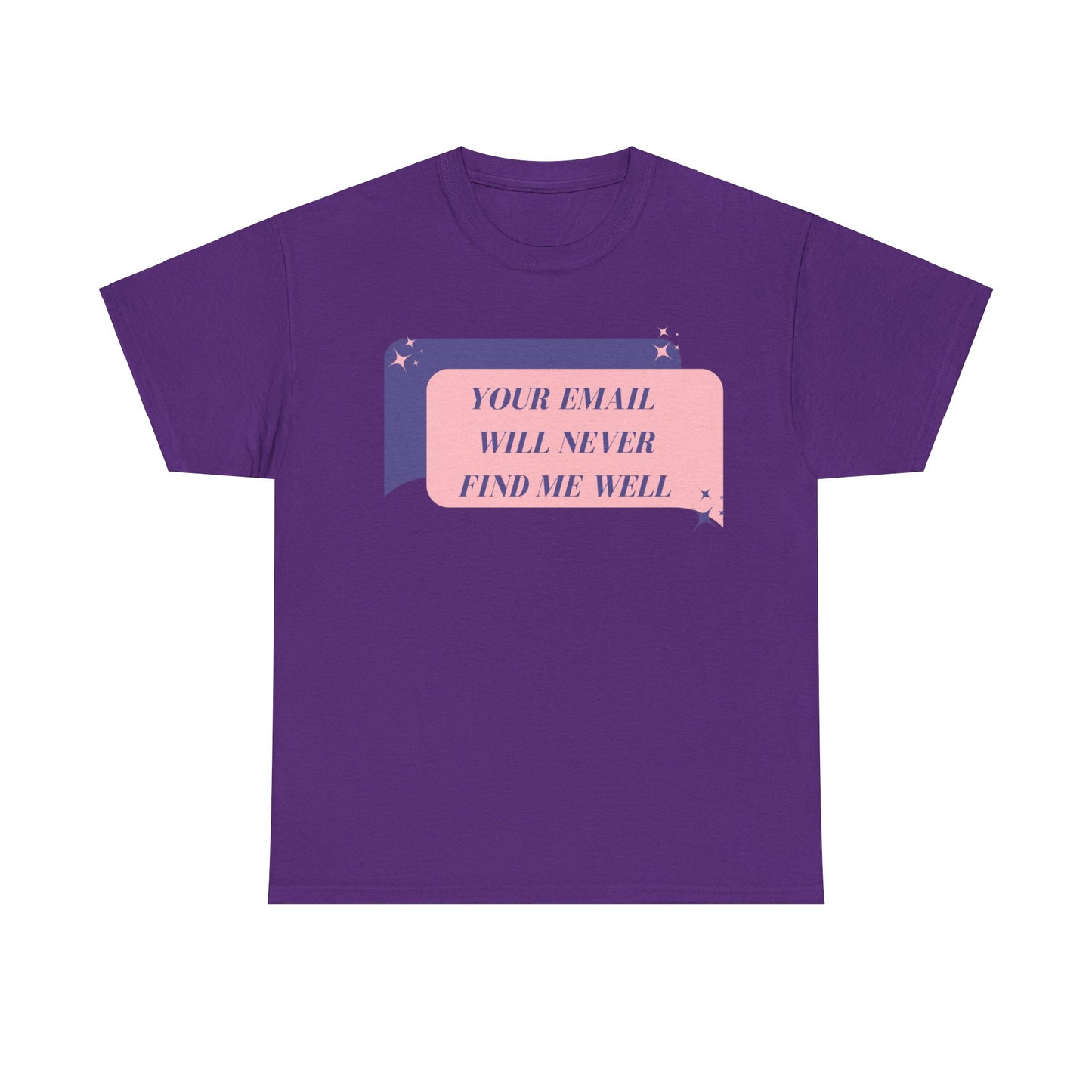 Your Email Will Never Find Me Tee