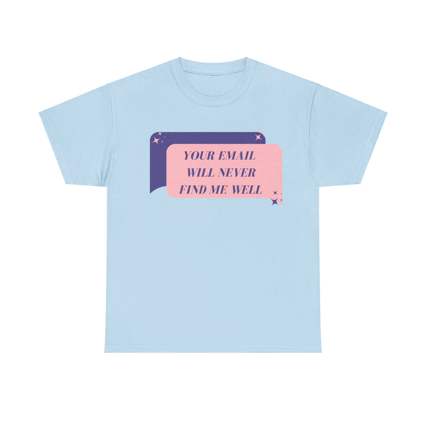 Your Email Will Never Find Me Tee