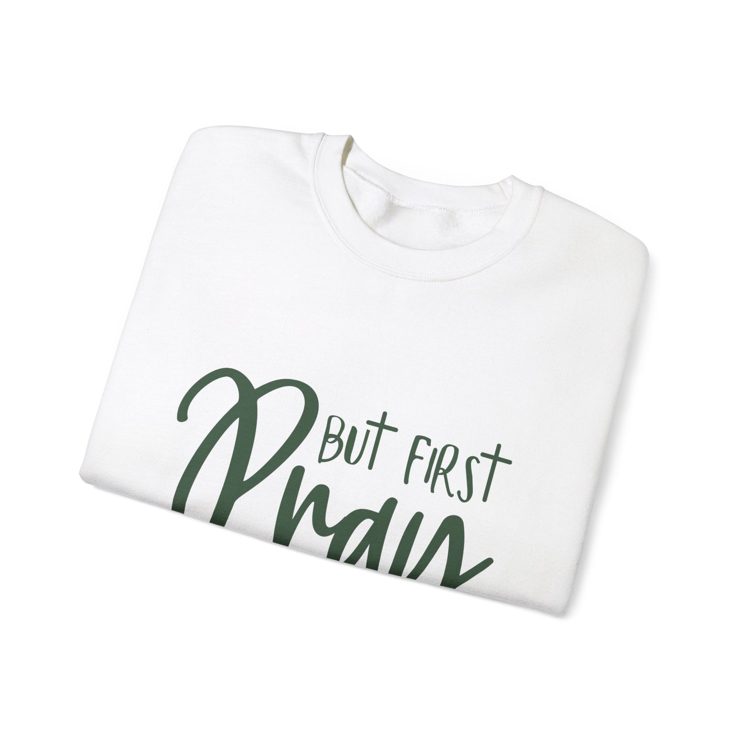 But First Pray Unisex Crewneck