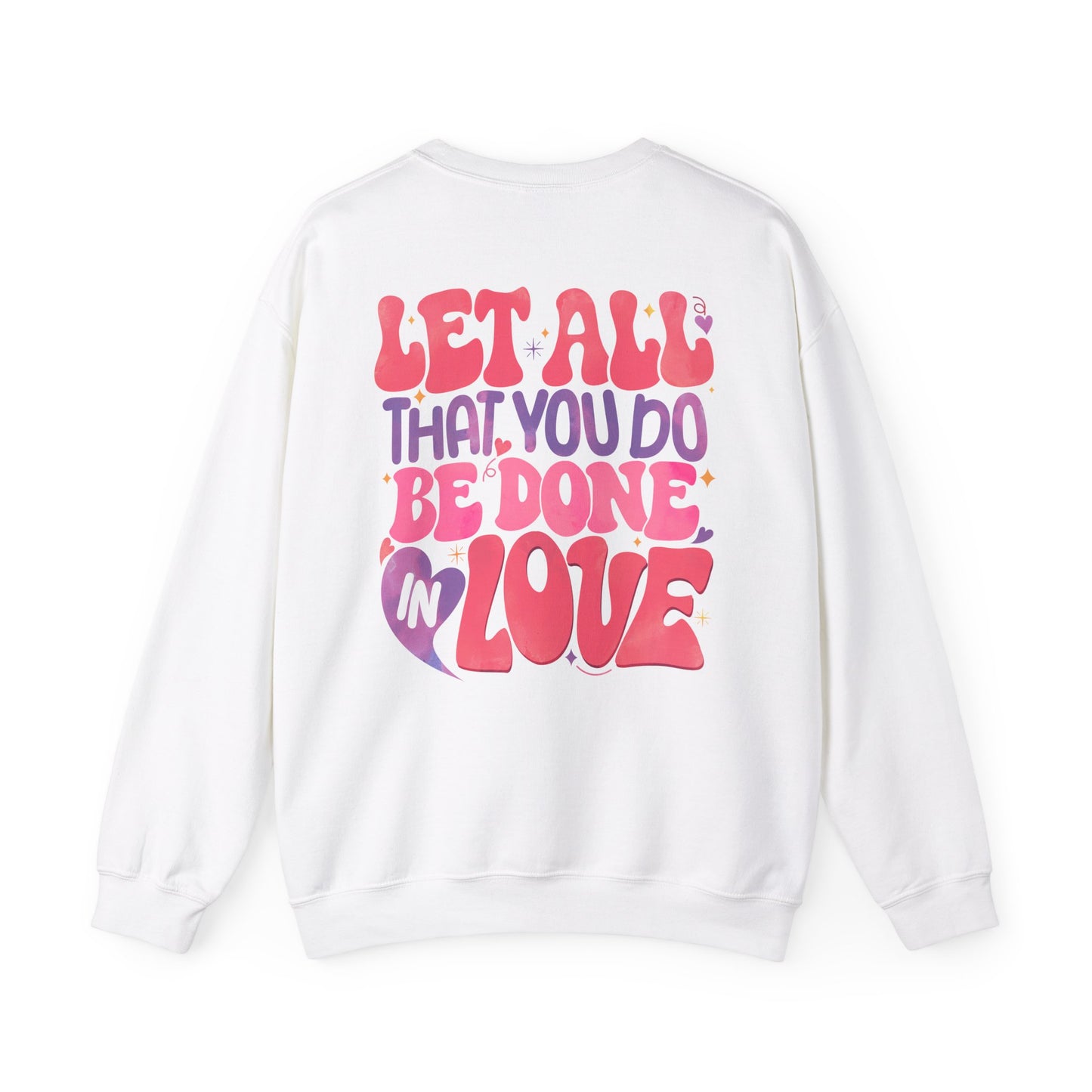 Let All You Do Be In Love Unisex Crewneck