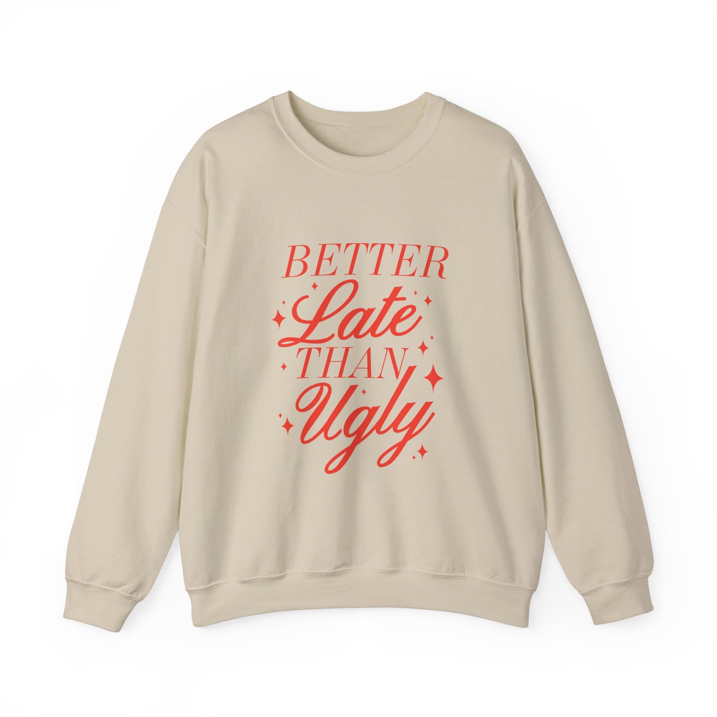 Better Late Than Ugly Crewneck Sweatshirt