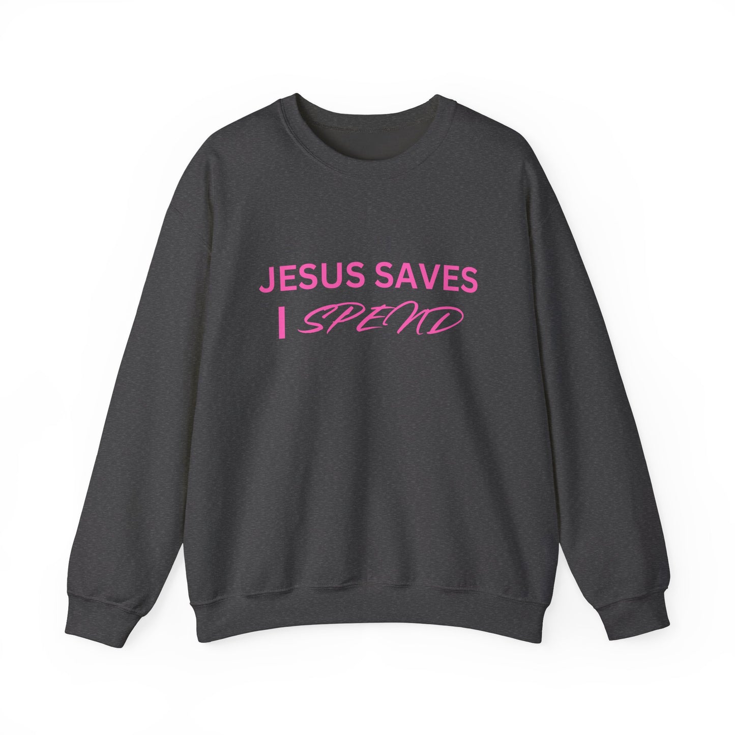 Jesus Saves, I Spend Crewneck