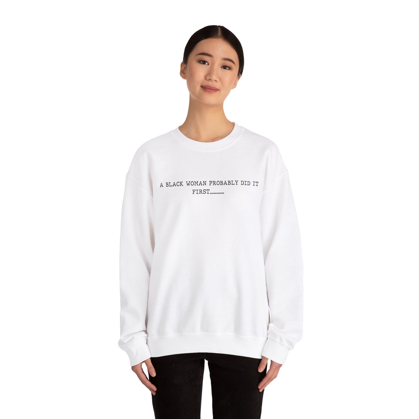 A Black Woman Probably Did It First Unisex Crewneck