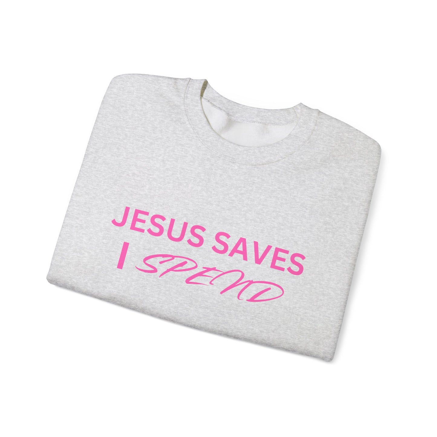 Jesus Saves, I Spend Crewneck