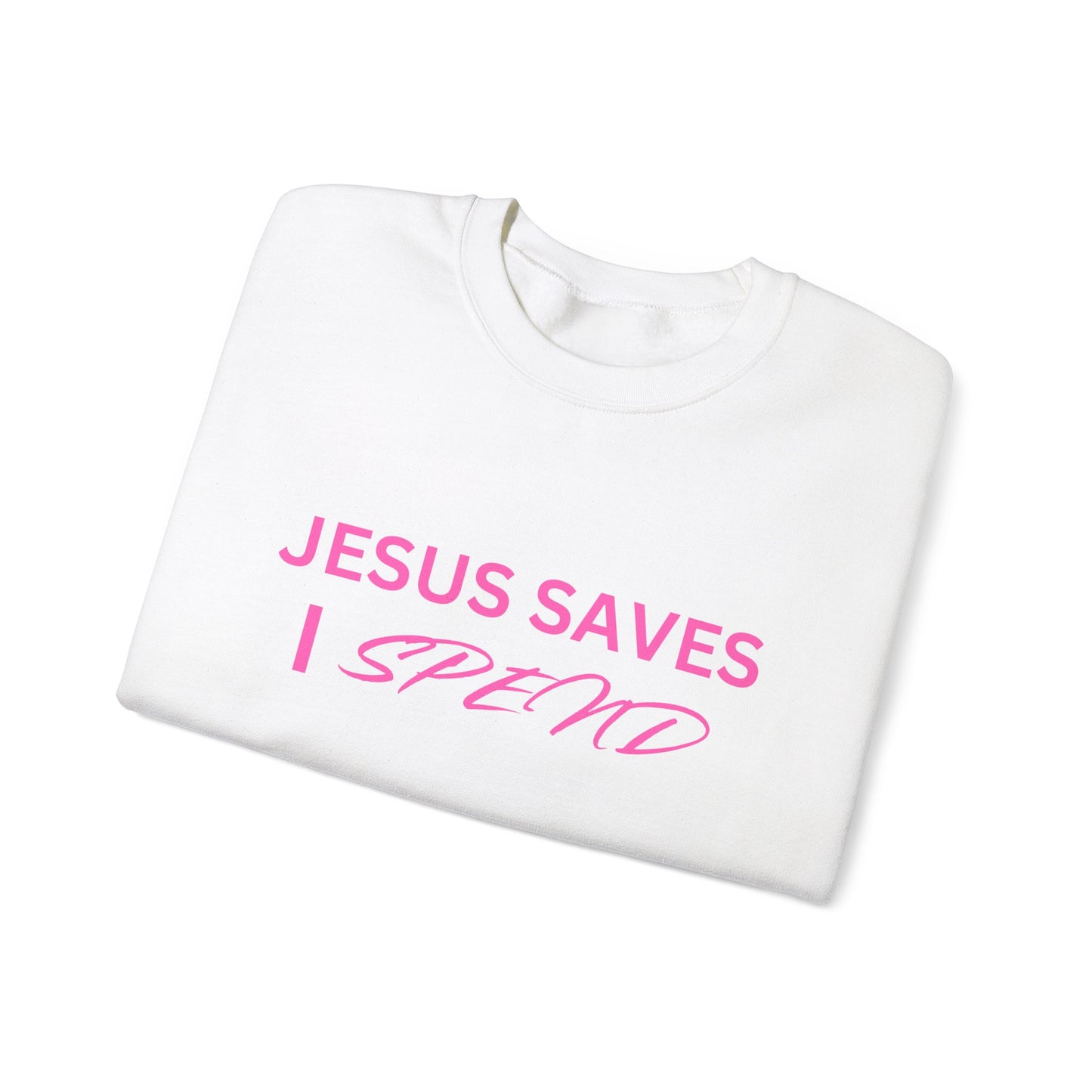 Jesus Saves, I Spend Crewneck