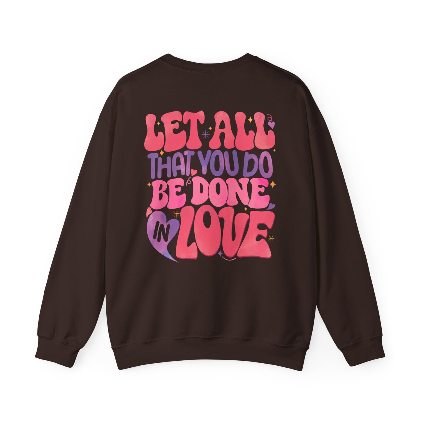 Let All You Do Be In Love Unisex Crewneck