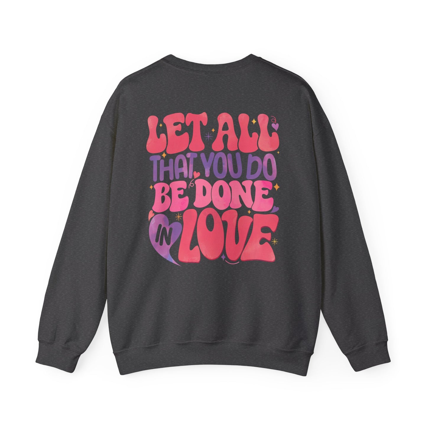 Let All You Do Be In Love Unisex Crewneck