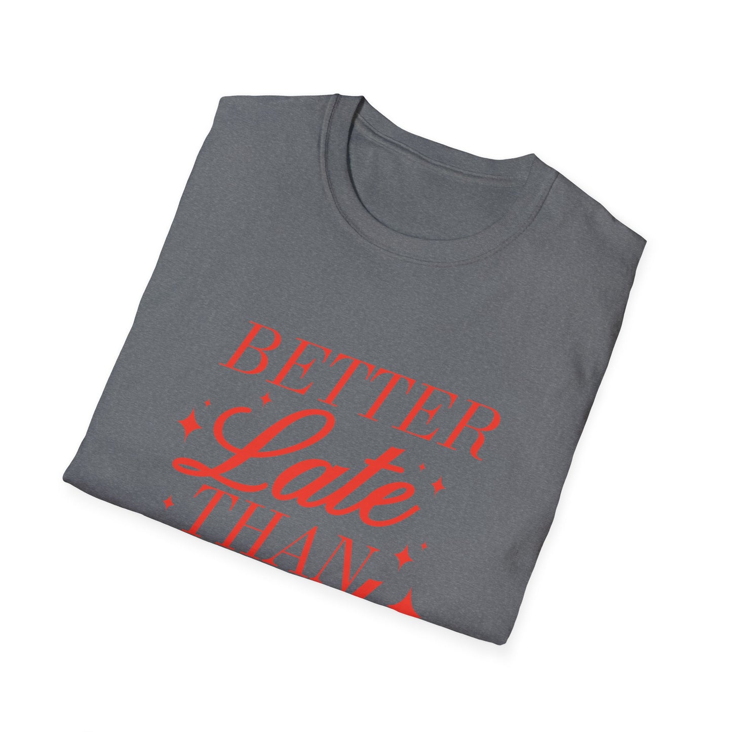 Better Late Than Ugly Tee
