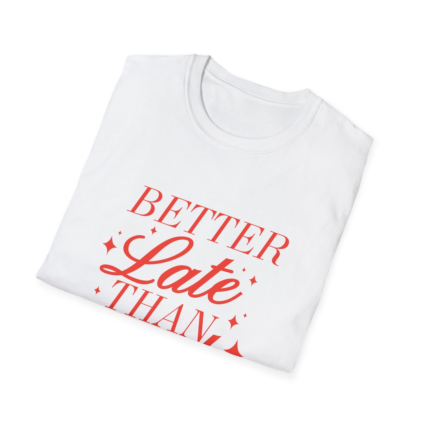 Better Late Than Ugly Tee