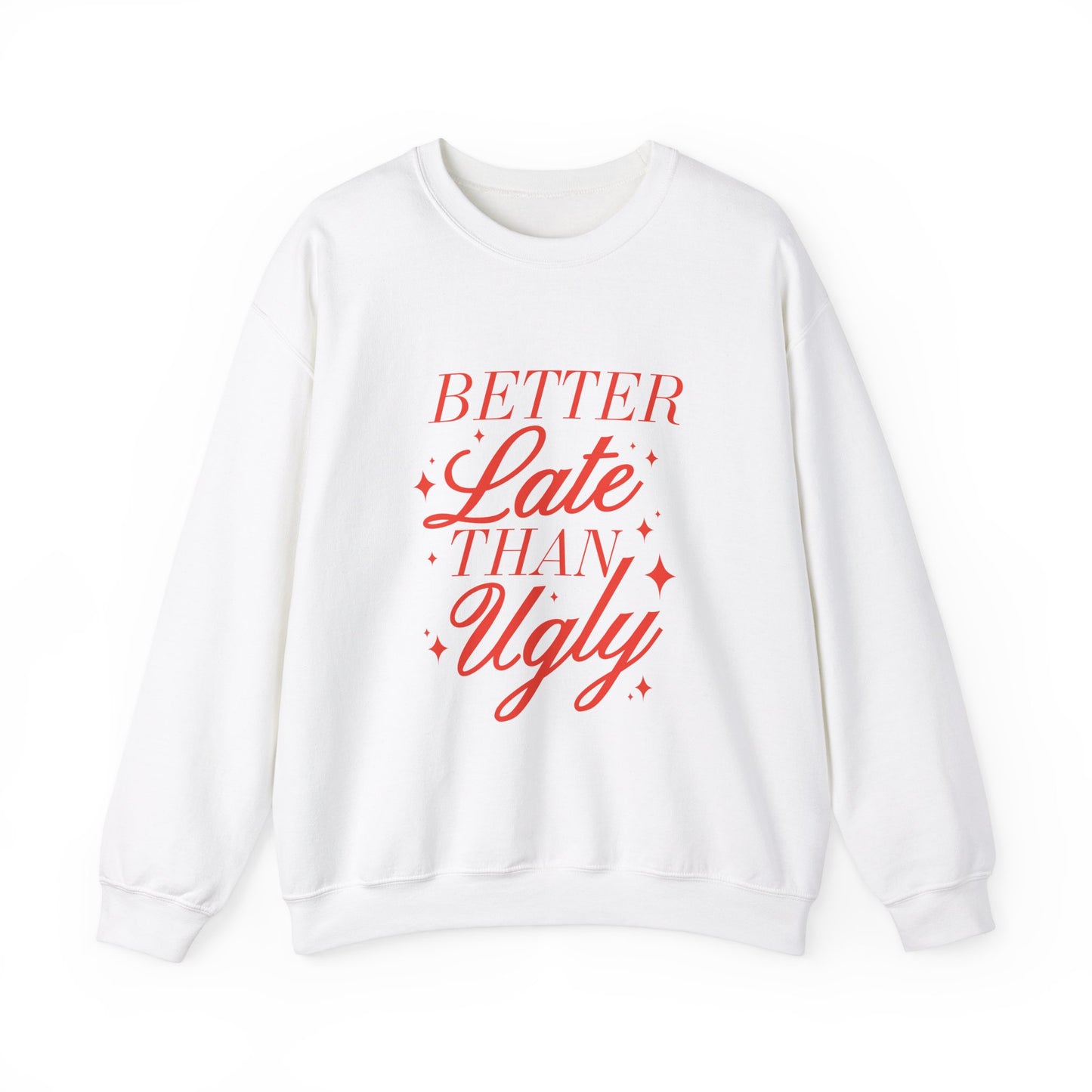 Better Late Than Ugly Crewneck Sweatshirt