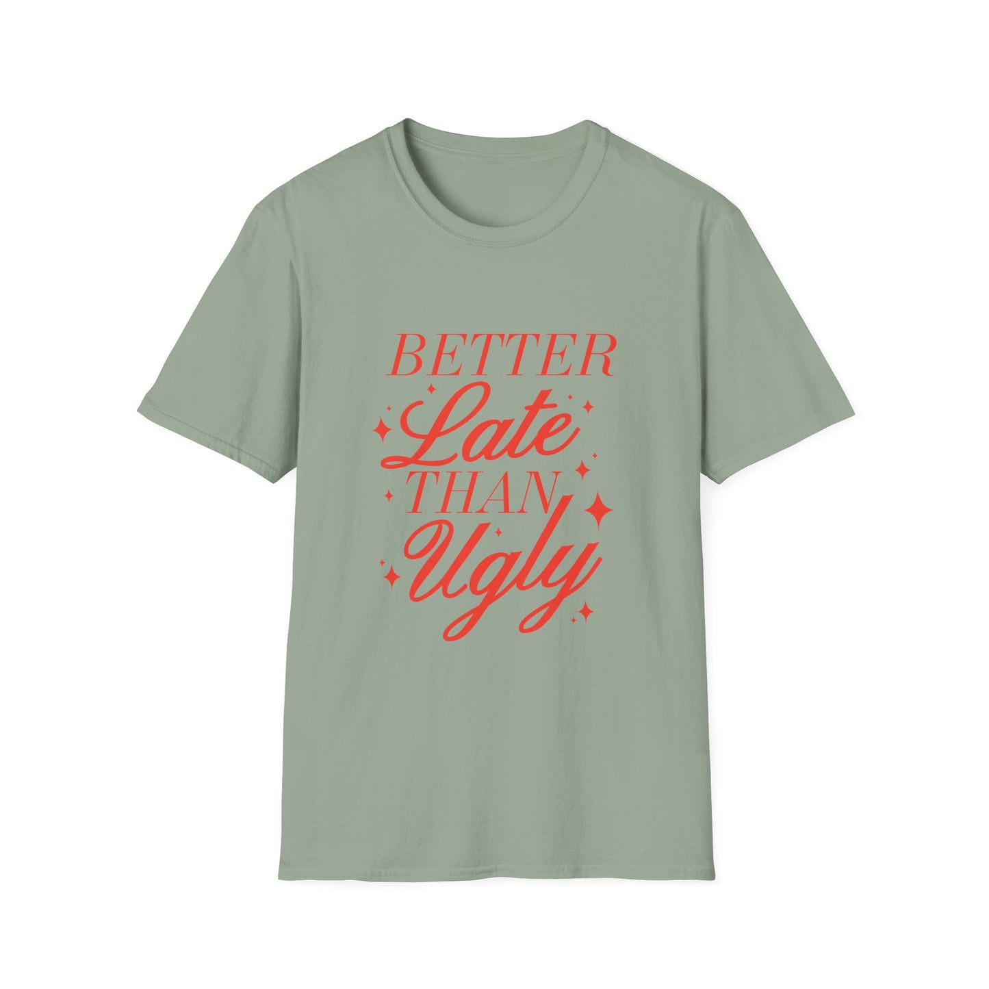 Better Late Than Ugly Tee