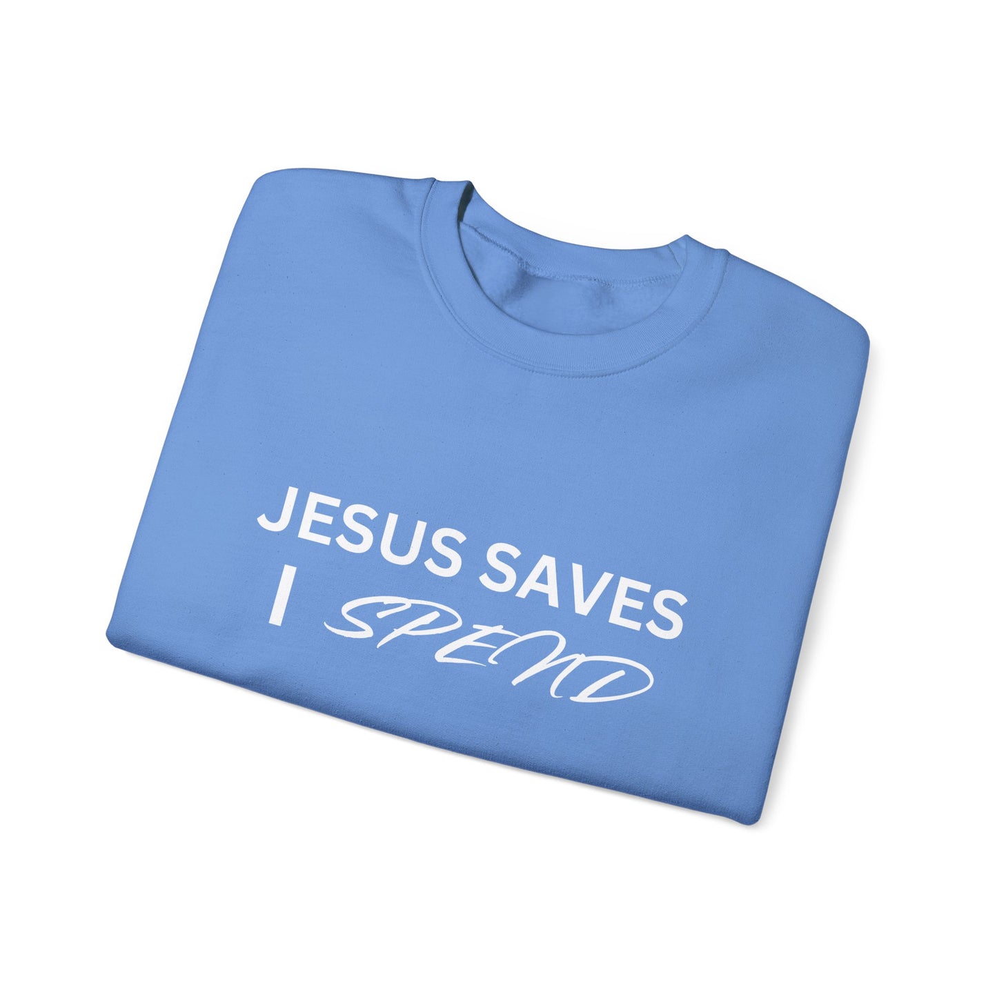 Jesus Saves, I Spend Crewneck