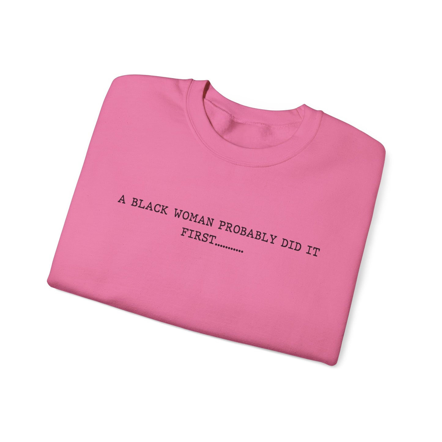 A Black Woman Probably Did It First Unisex Crewneck