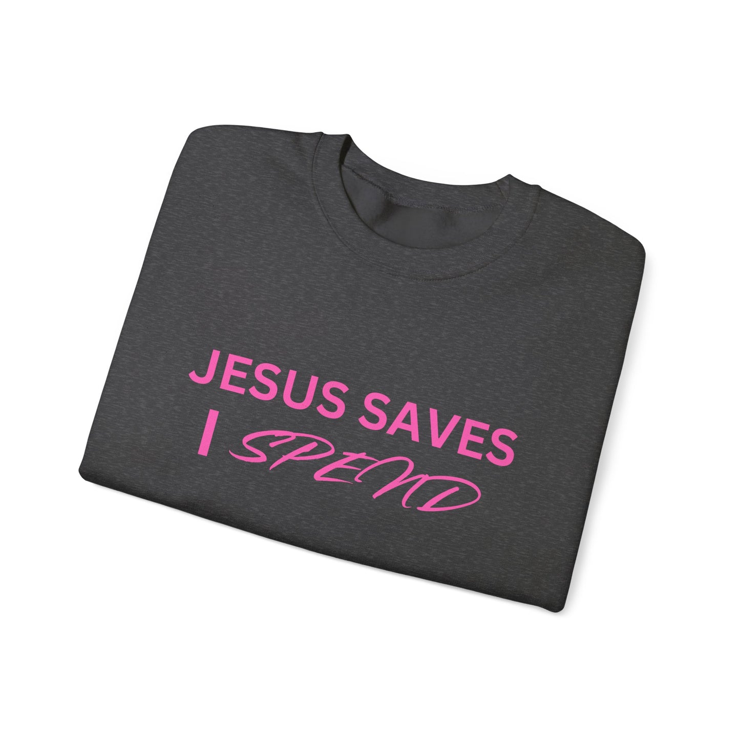 Jesus Saves, I Spend Crewneck