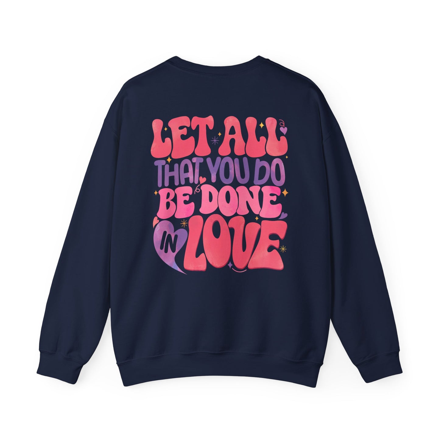 Let All You Do Be In Love Unisex Crewneck