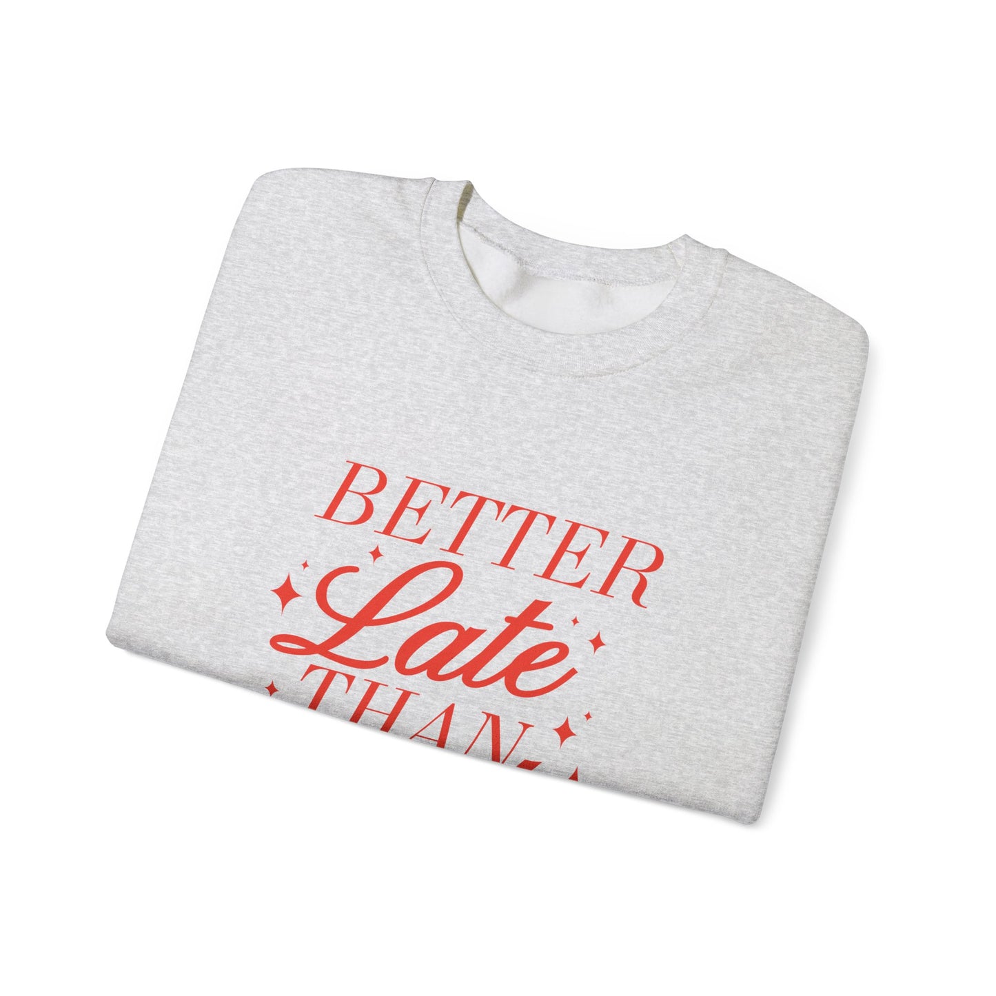 Better Late Than Ugly Crewneck Sweatshirt
