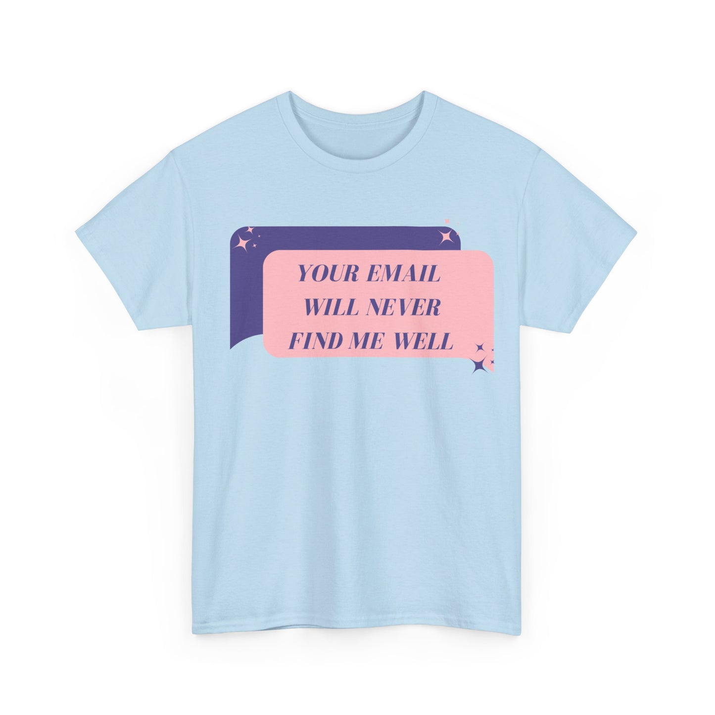Your Email Will Never Find Me Tee