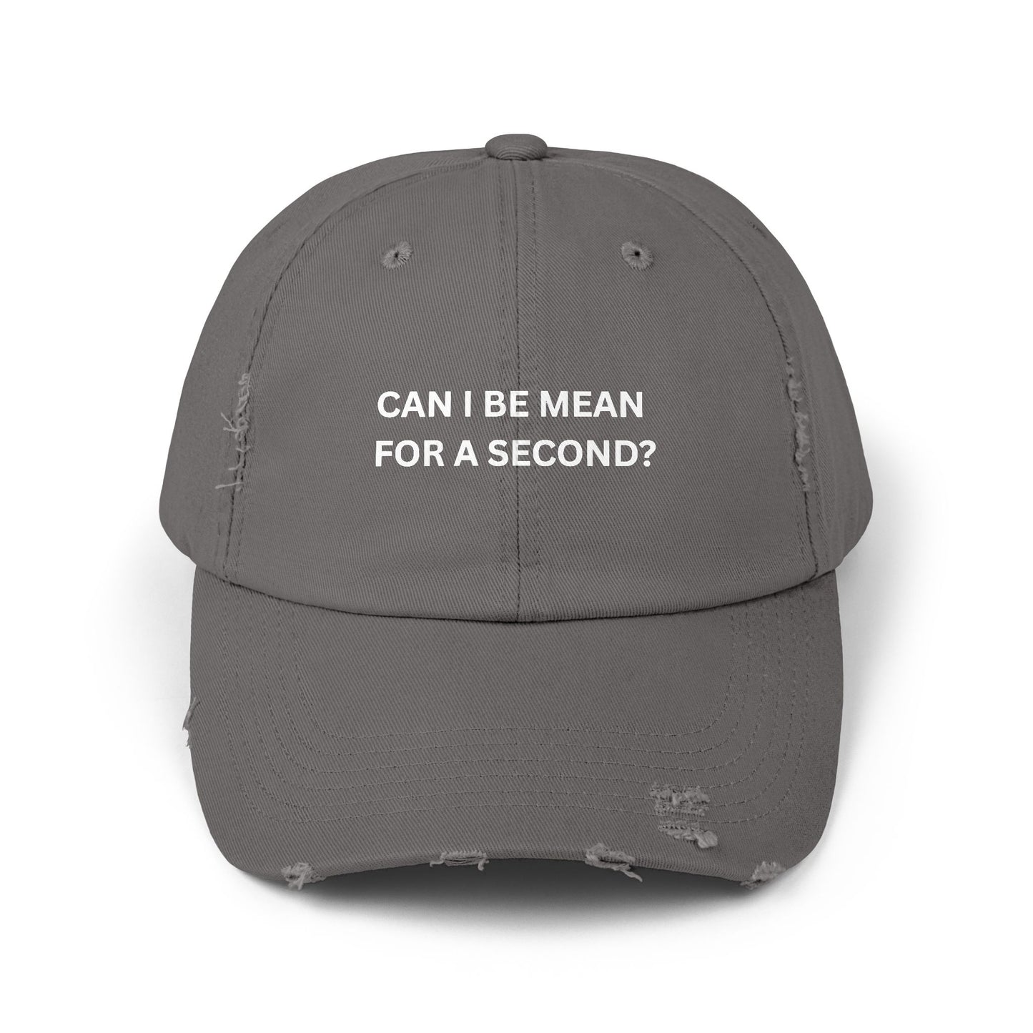 Can I Be Mean For A Second? Unisex Distressed Cap