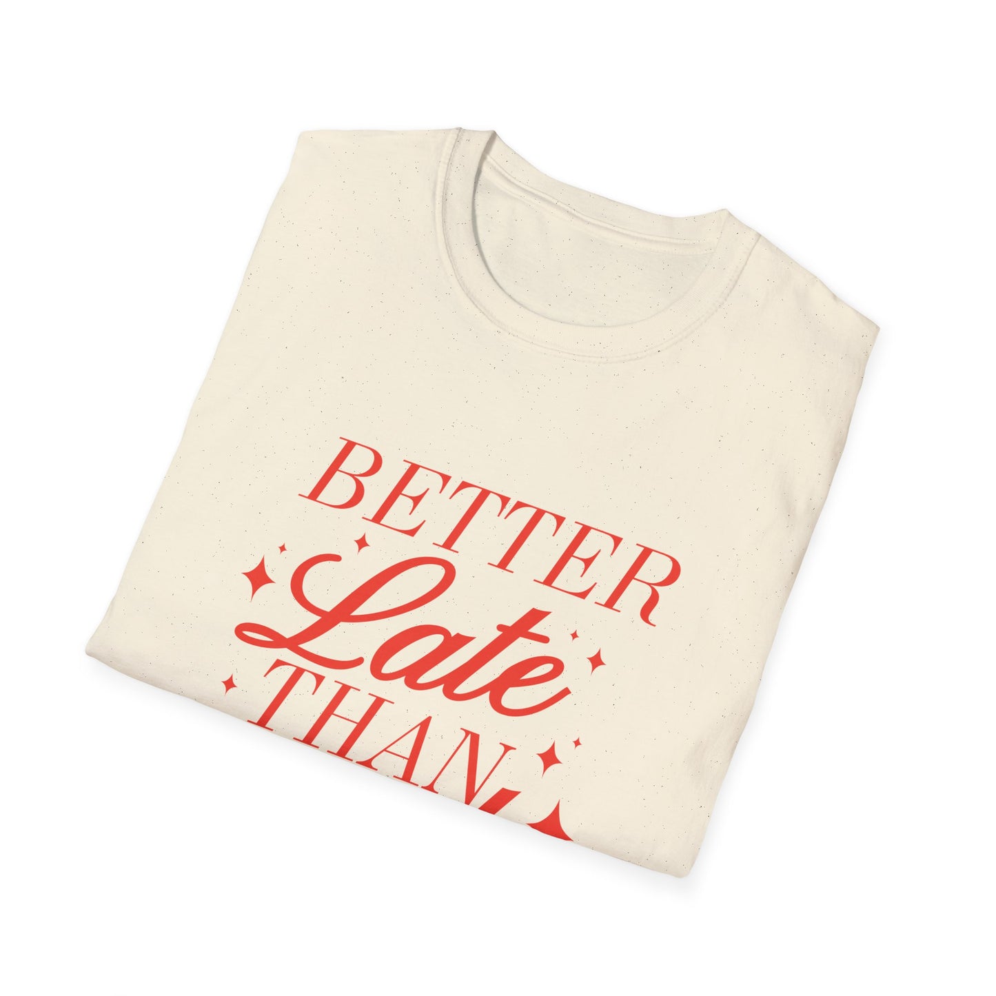 Better Late Than Ugly Tee