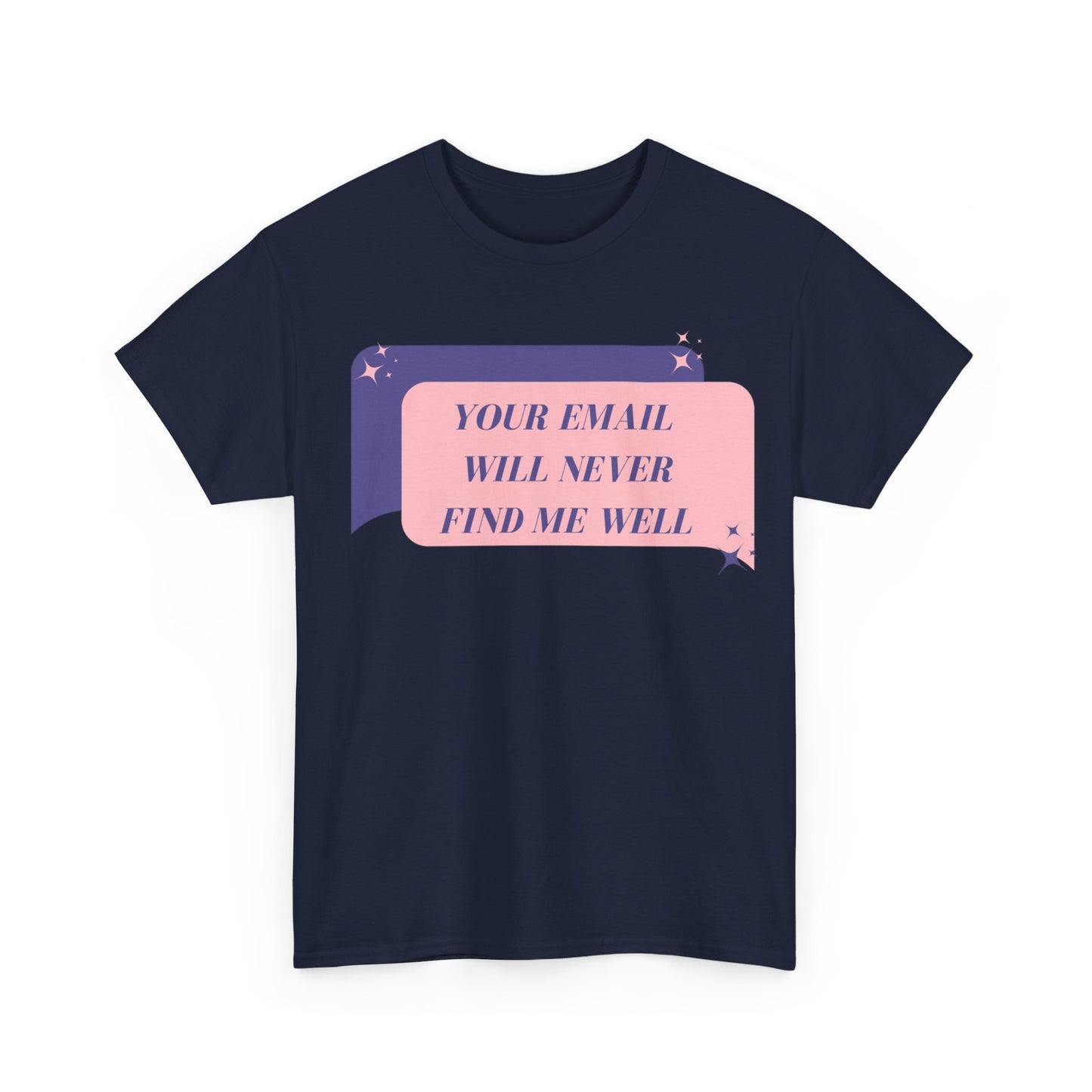 Your Email Will Never Find Me Tee