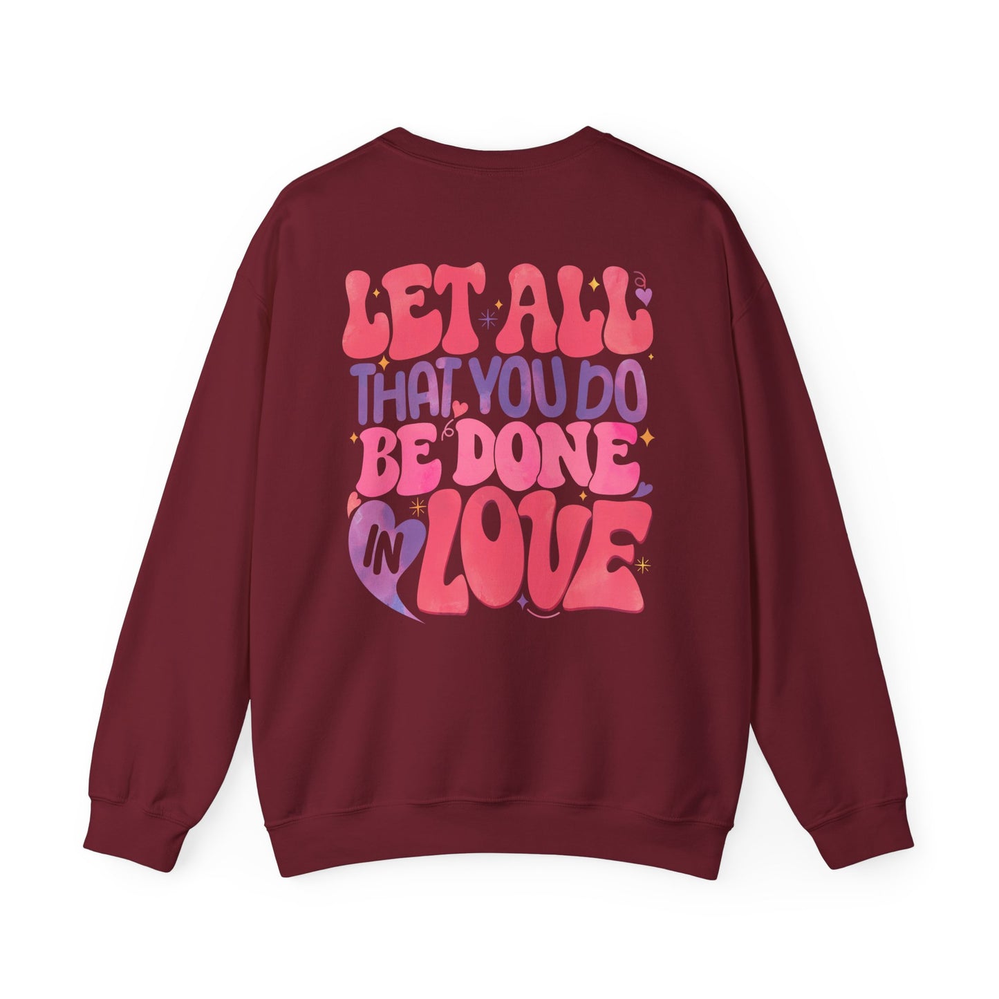 Let All You Do Be In Love Unisex Crewneck