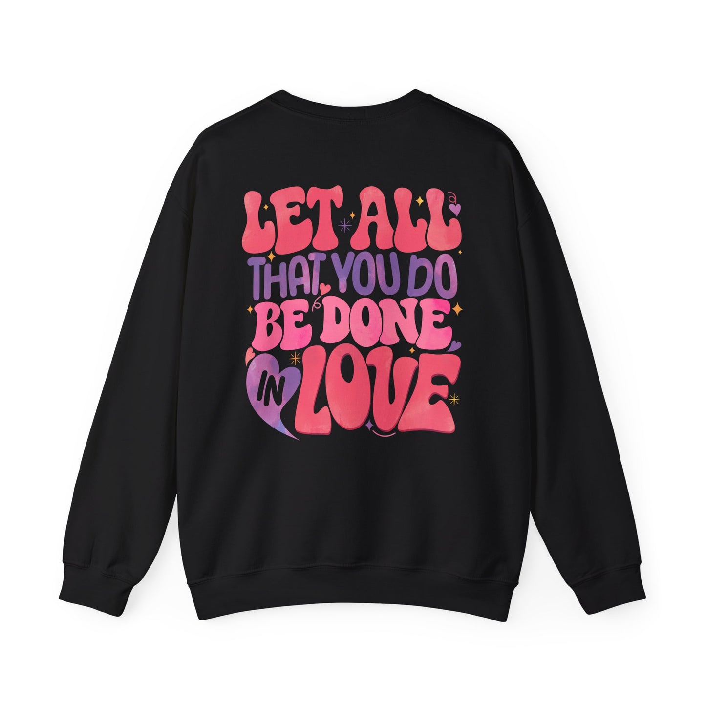 Let All You Do Be In Love Unisex Crewneck