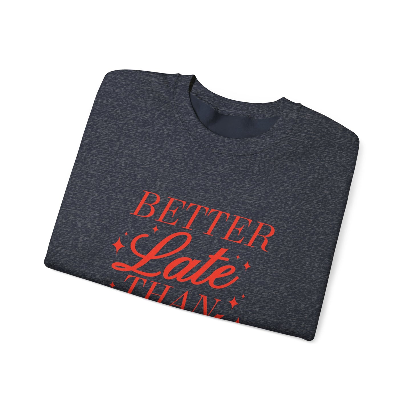 Better Late Than Ugly Crewneck Sweatshirt