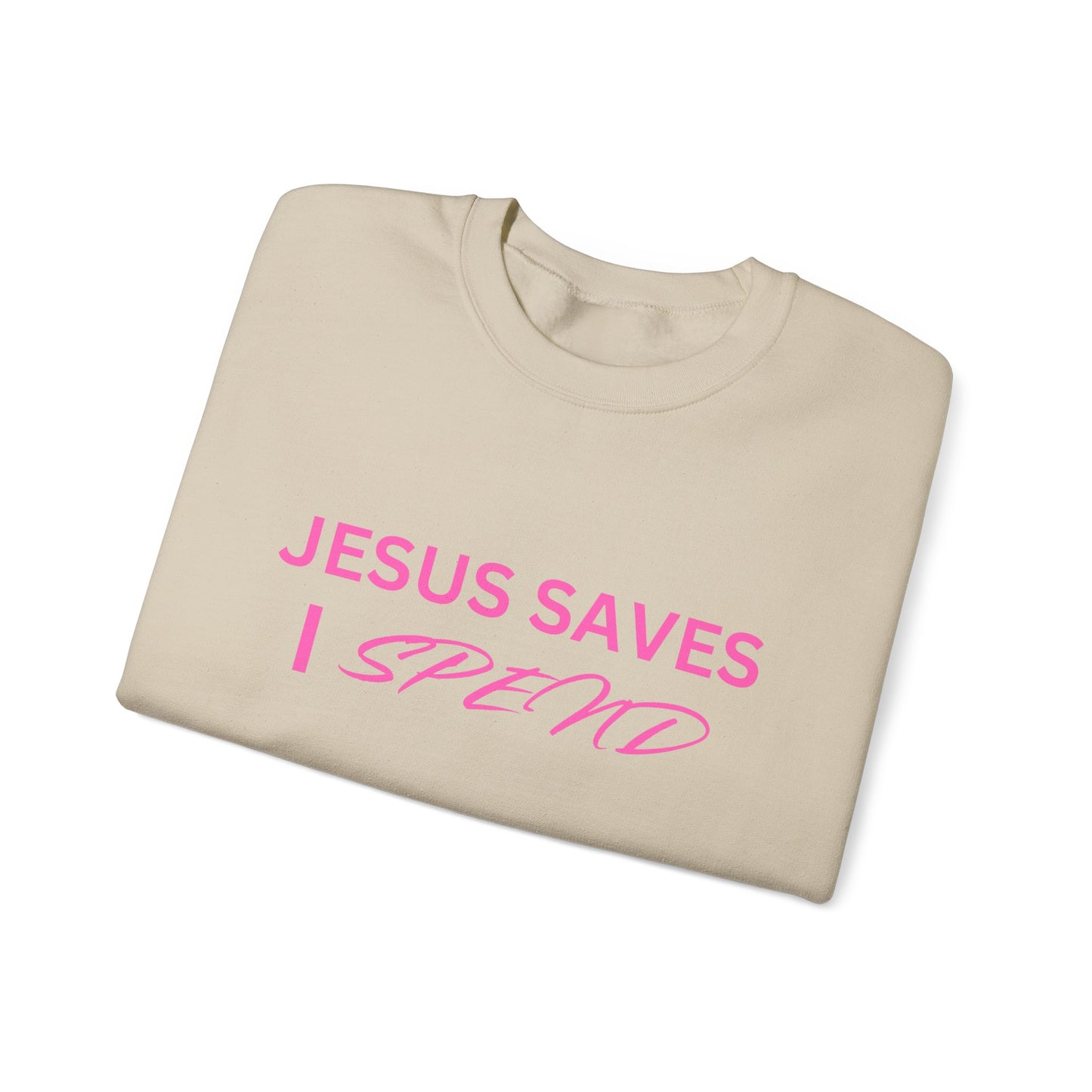 Jesus Saves, I Spend Crewneck