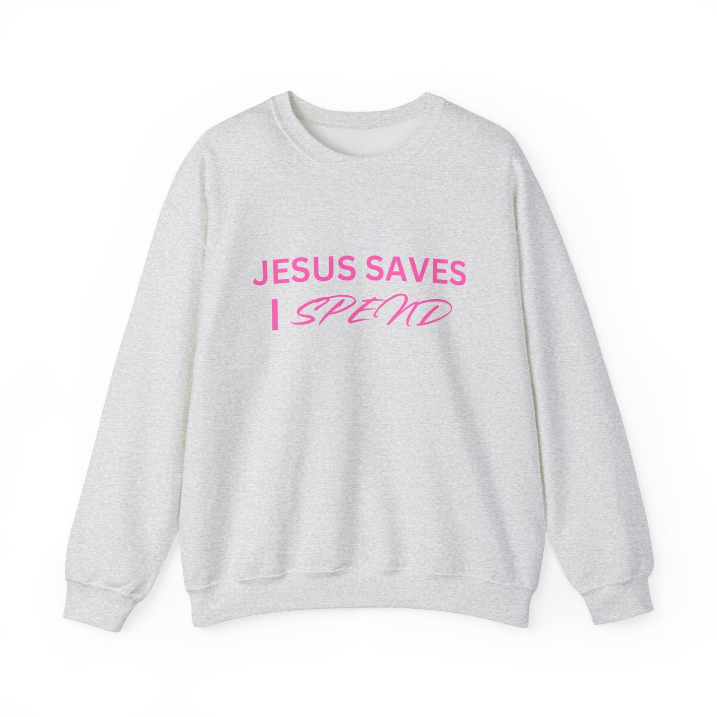Jesus Saves, I Spend Crewneck