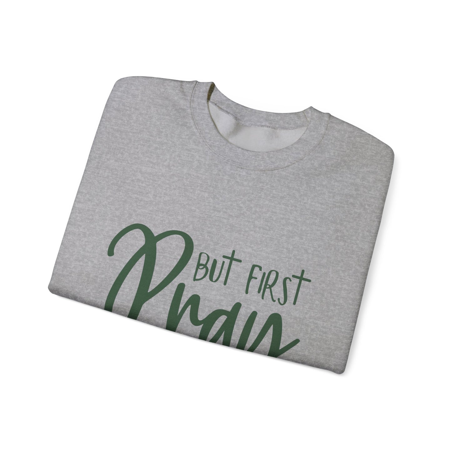 But First Pray Unisex Crewneck