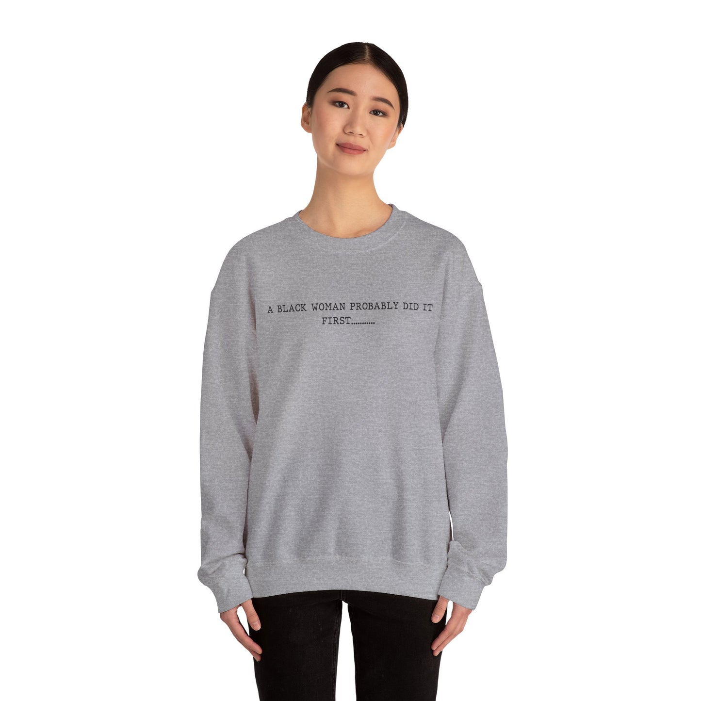 A Black Woman Probably Did It First Unisex Crewneck