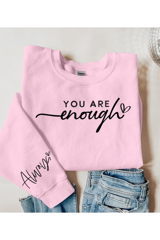 You Are Enough Fleece Sweatshirts