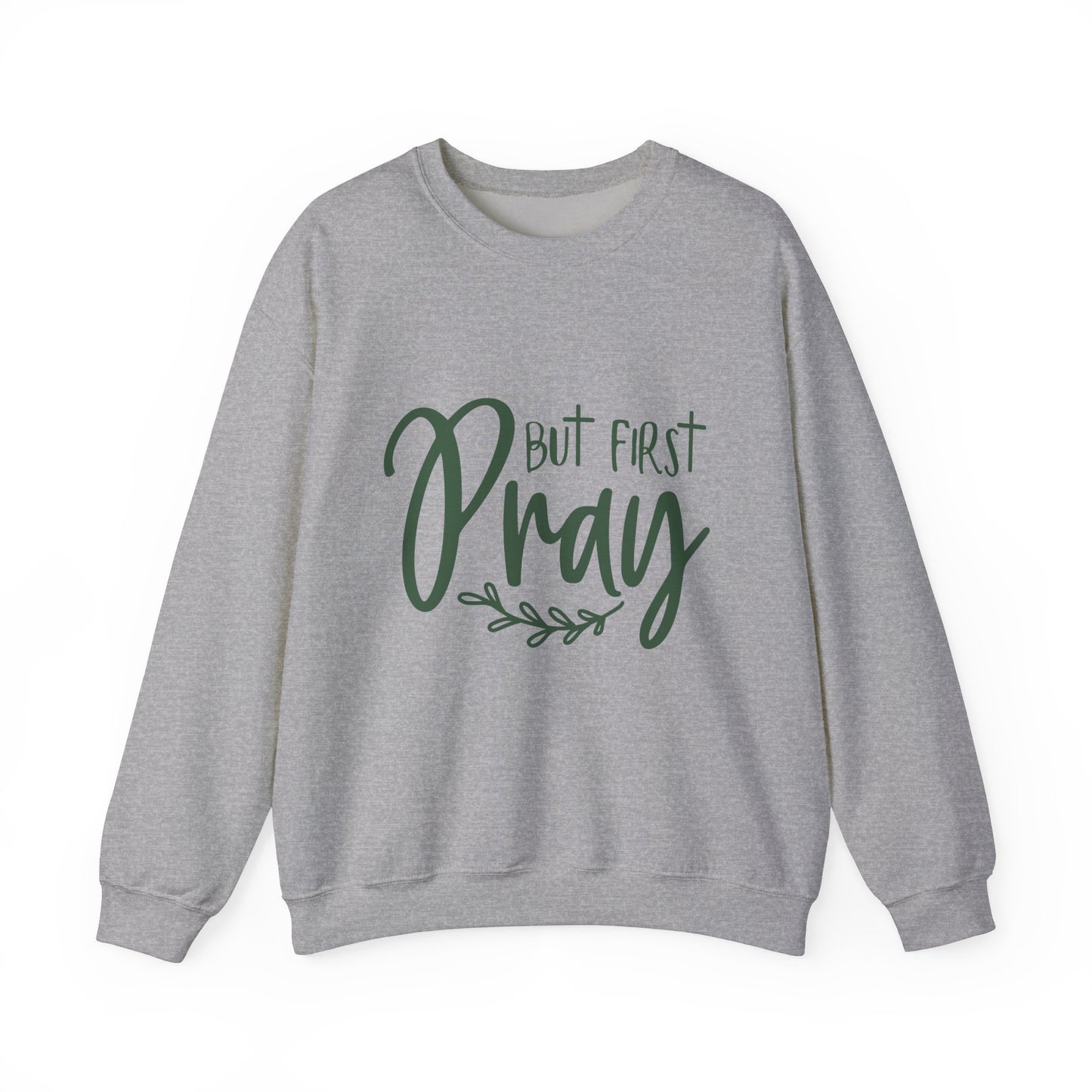 But First Pray Unisex Crewneck