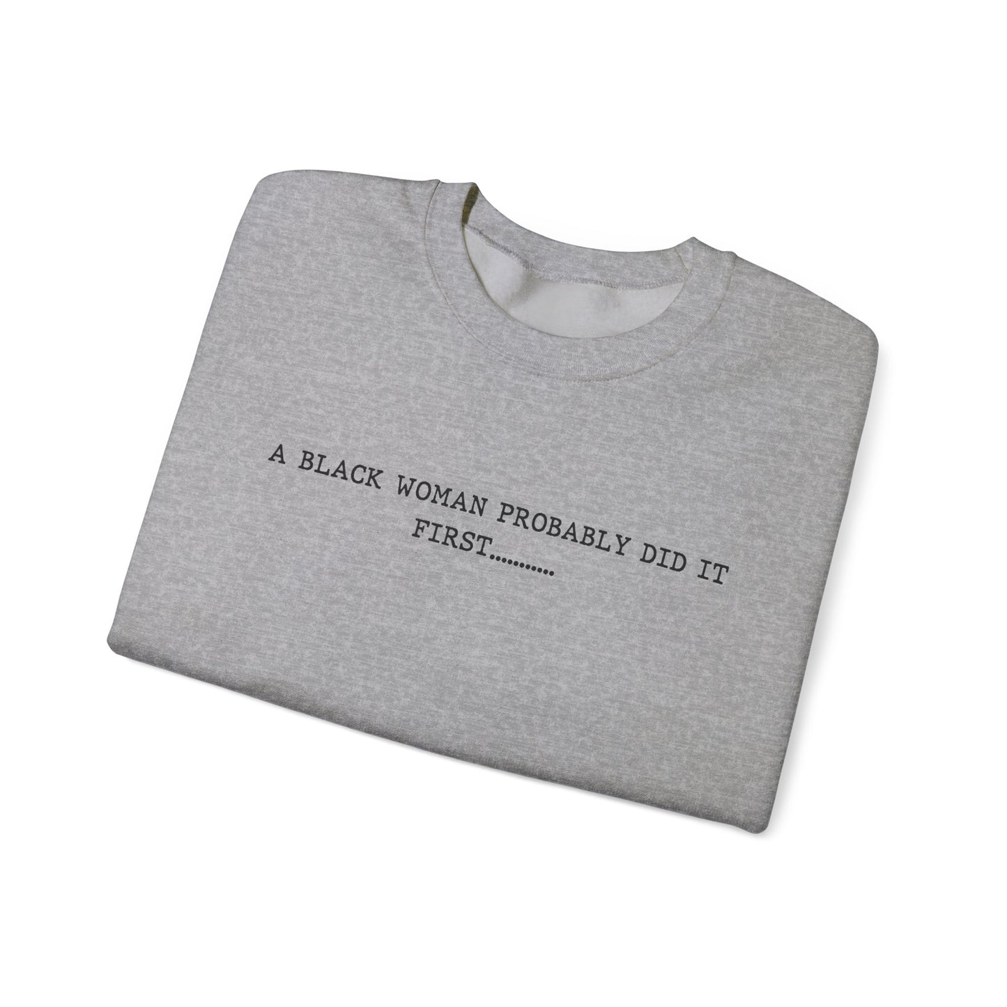 A Black Woman Probably Did It First Unisex Crewneck