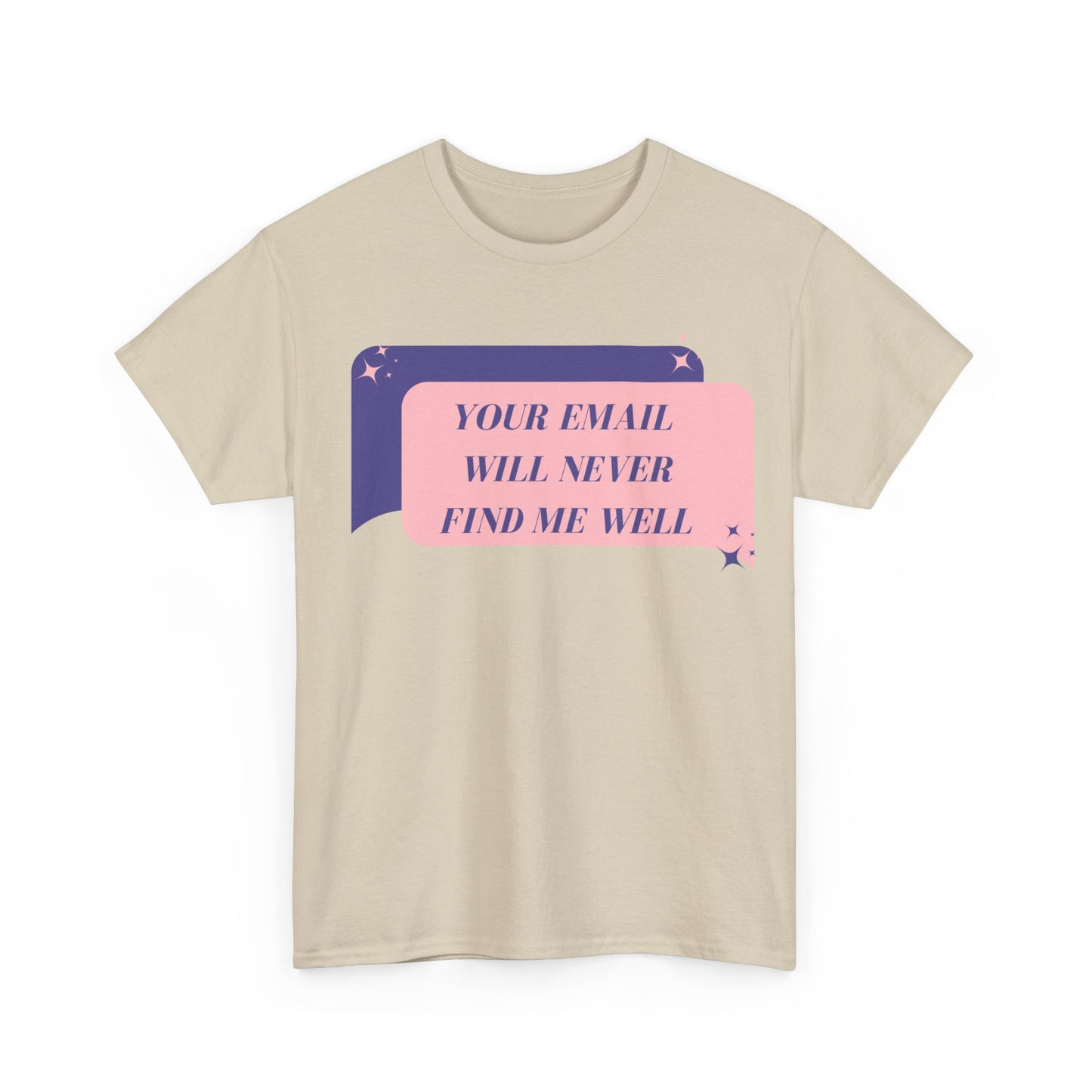 Your Email Will Never Find Me Tee