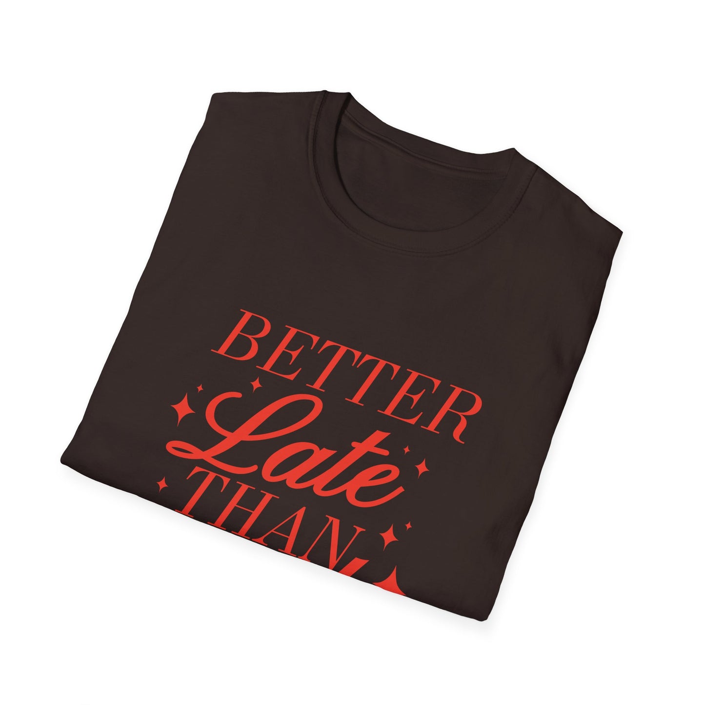 Better Late Than Ugly Tee