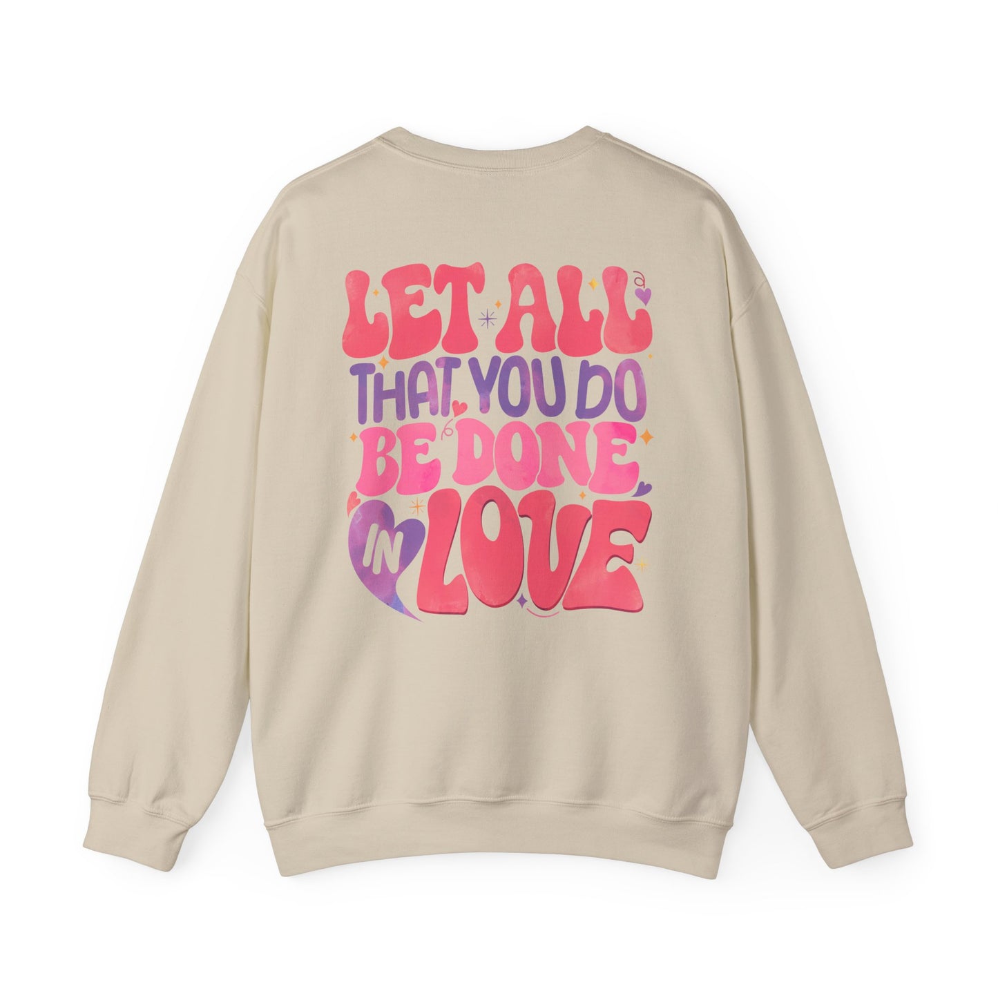 Let All You Do Be In Love Unisex Crewneck